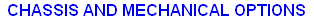 CHASSIS AND MECHANICAL OPTIONS
