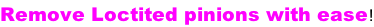 Remove Loctited pinions with ease!